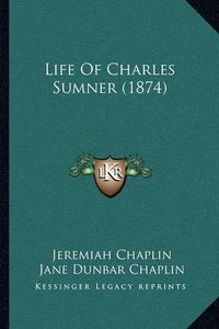 Cover image for Life of Charles Sumner (1874)