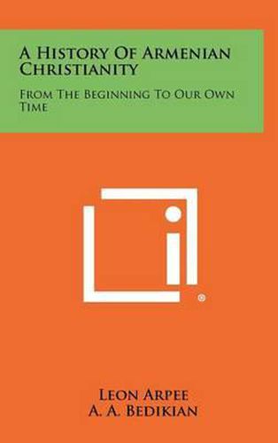 Cover image for A History of Armenian Christianity: From the Beginning to Our Own Time