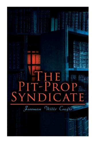 Cover image for The Pit-Prop Syndicate: A Thrilling Crime Syndicate Saga