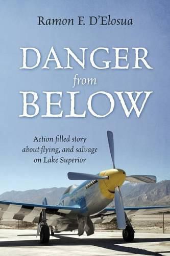 Cover image for Danger From Below: Action filled story about flying, and salvage on lake Superior