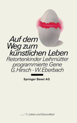 Cover image for Auf Dem Weg Zum Kunstlichen Leben: Retortenkinder -- Leihmutter -- Programmierte Gene...