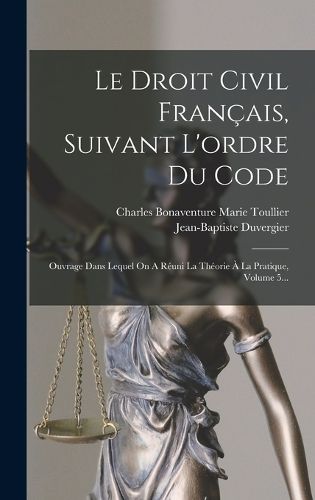 Cover image for Le Droit Civil Francais, Suivant L'ordre Du Code