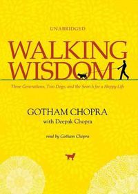 Cover image for Walking Wisdom: Three Generations, Two Dogs, and the Search for a Happy Life