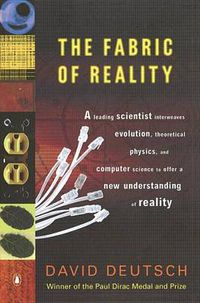 Cover image for The Fabric of Reality: The Science of Parallel Universes--and Its Implications