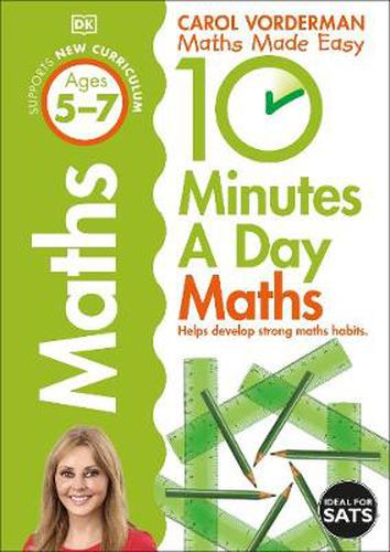 10 Minutes A Day Maths, Ages 5-7 (Key Stage 1): Supports the National Curriculum, Helps Develop Strong Maths Skills