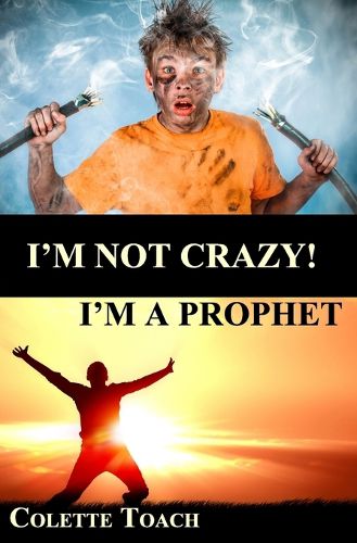 Cover image for I'm Not Crazy - I'm a Prophet