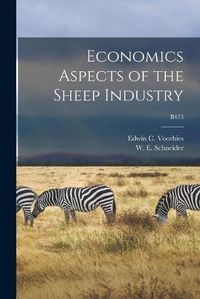 Cover image for Economics Aspects of the Sheep Industry; B473