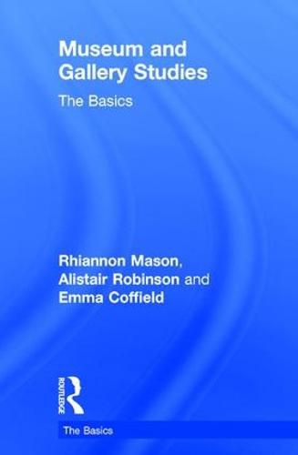 Cover image for Museum and Gallery Studies: The Basics