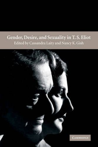 Cover image for Gender, Desire, and Sexuality in T. S. Eliot