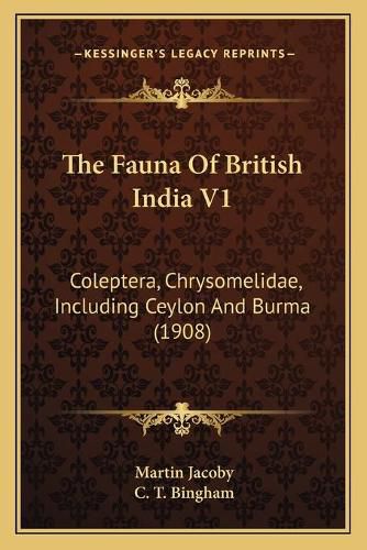 The Fauna of British India V1: Coleptera, Chrysomelidae, Including Ceylon and Burma (1908)