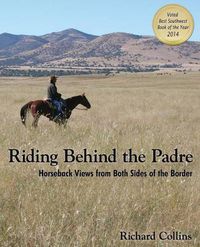 Cover image for Riding Behind the Padre: Horseback Views from Both Sides of the Border