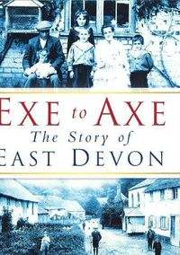 Cover image for Exe to Axe: The Story of East Devon