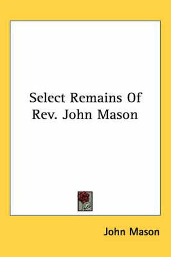 Cover image for Select Remains of REV. John Mason