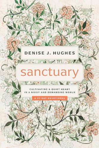 Cover image for Sanctuary: Cultivating a Quiet Heart in a Noisy and Demanding World