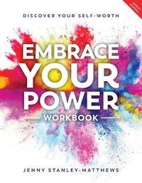 Cover image for Embrace Your Power Workbook and Journal: Discover your self-worth