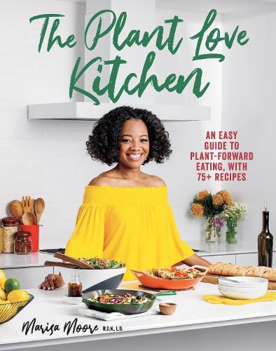 Cover image for The Plant Love Kitchen: An Easy Guide to Plant-Forward Eating, With 75+ Recipes
