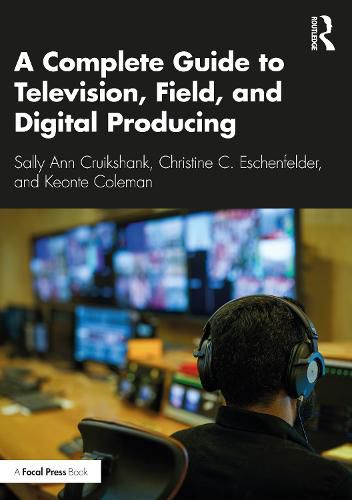 A Complete Guide to Television, Field and Digital Producing
