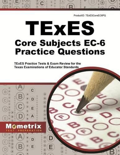 Cover image for TExES Core Subjects Ec-6 Practice Questions: TExES Practice Tests & Review for the Texas Examinations of Educator Standards