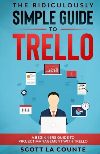 Cover image for The Ridiculously Simple Guide to Trello: A Beginners Guide to Project Management with Trello