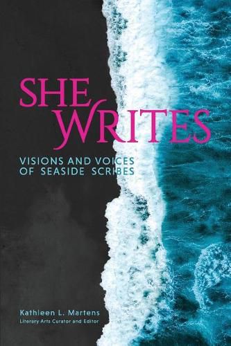 Cover image for She Writes: Visions and Voices of Seaside Scribes