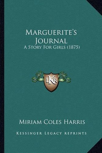 Marguerite's Journal Marguerite's Journal: A Story for Girls (1875) a Story for Girls (1875)