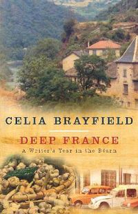 Cover image for Deep France: A writer's year in the Bearn