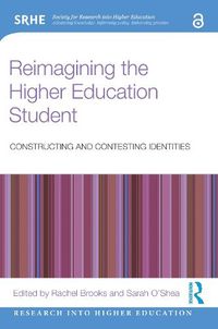 Cover image for Reimagining the Higher Education Student: Constructing and Contesting Identities