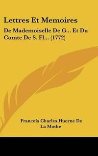 Cover image for Lettres Et Memoires: de Mademoiselle de G... Et Du Comte de S. FL... (1772)