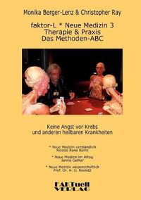Cover image for faktor-L * Neue Medizin 3 * Das Methoden ABC: Therapie und Praxis bei Krebs und allen anderen heilbaren Krankheiten