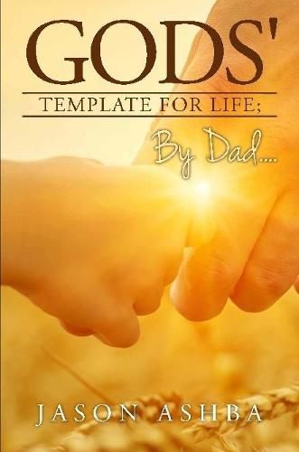 Cover image for Gods' Template for Life; by Dad..