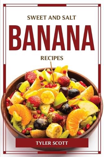 Cover image for Sweet and Salt Banana Recipes