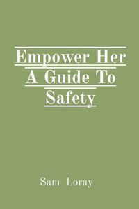 Cover image for Empower Her A Guide To Safety