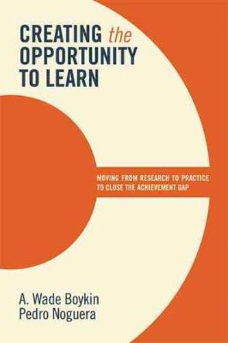 Cover image for Creating the Opportunity to Learn: Moving from Research to Practice to Close the Achievement Gap