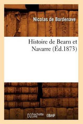 Cover image for Histoire de Bearn Et Navarre (Ed.1873)