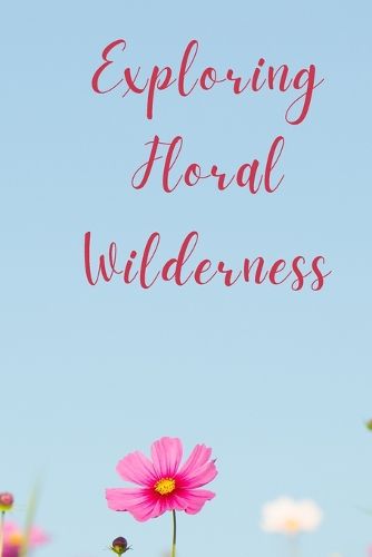 Cover image for Exploring Floral Wilderness