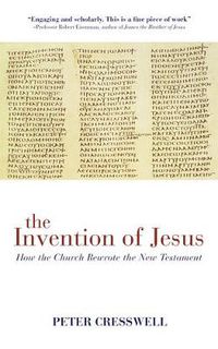 Cover image for The Invention of Jesus: How the Church Rewrote the New Testament