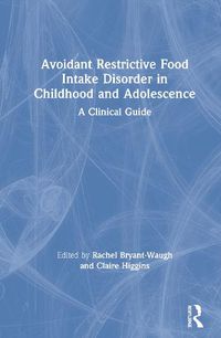 Cover image for Avoidant Restrictive Food Intake Disorder in Childhood and Adolescence: A Clinical Guide