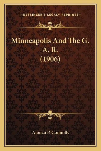 Cover image for Minneapolis and the G. A. R. (1906)