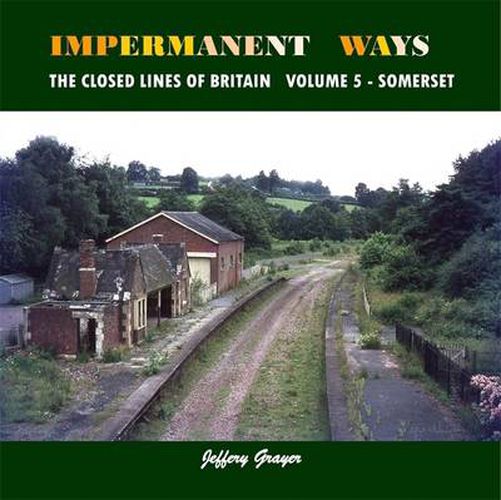 Cover image for Impermanent Ways: The Closed Lines of Britain: Volume 5 - Somerset