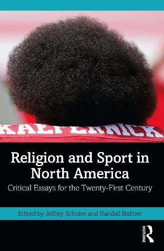 Religion and Sport in North America: Critical Essays for the Twenty-First Century