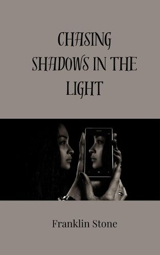 Cover image for Chasing Shadows in the Light