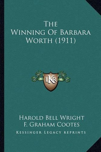 Cover image for The Winning of Barbara Worth (1911) the Winning of Barbara Worth (1911)