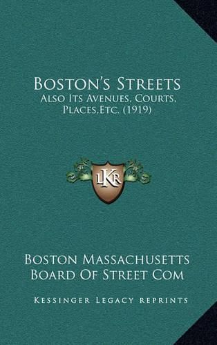 Cover image for Boston's Streets: Also Its Avenues, Courts, Places, Etc. (1919)