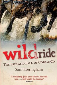 Cover image for Wild Ride: The Rise and Fall of Cobb & Co