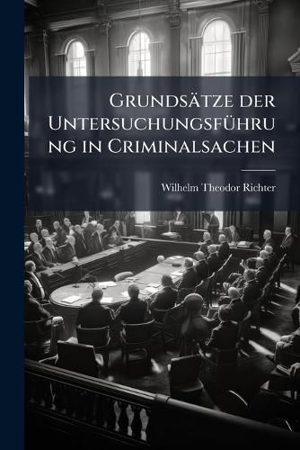 Cover image for Grundstze Der Untersuchungsfhrung in Criminalsachen