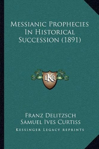 Messianic Prophecies in Historical Succession (1891)