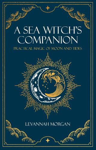 Sea Witch's Companion: Practical magic of moon and tides