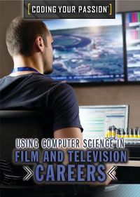 Cover image for Using Computer Science in Film and Television Careers