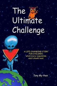 Cover image for The Ultimate Challenge: A Life-changing Story for Children Which Every Responsible Adult Should Read