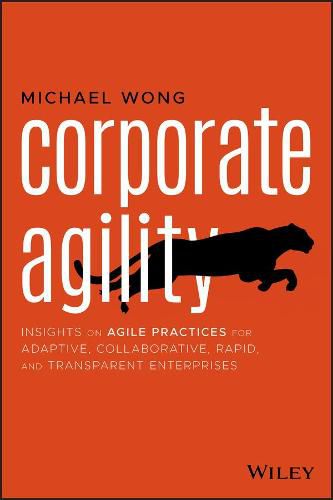 Cover image for Corporate Agility: Insights on Agile Practices for Adaptive, Collaborative, Rapid, and Transparent Enterprises